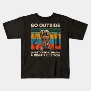 Go Outside Worst Case Scenario A Bear Kills You Kids T-Shirt